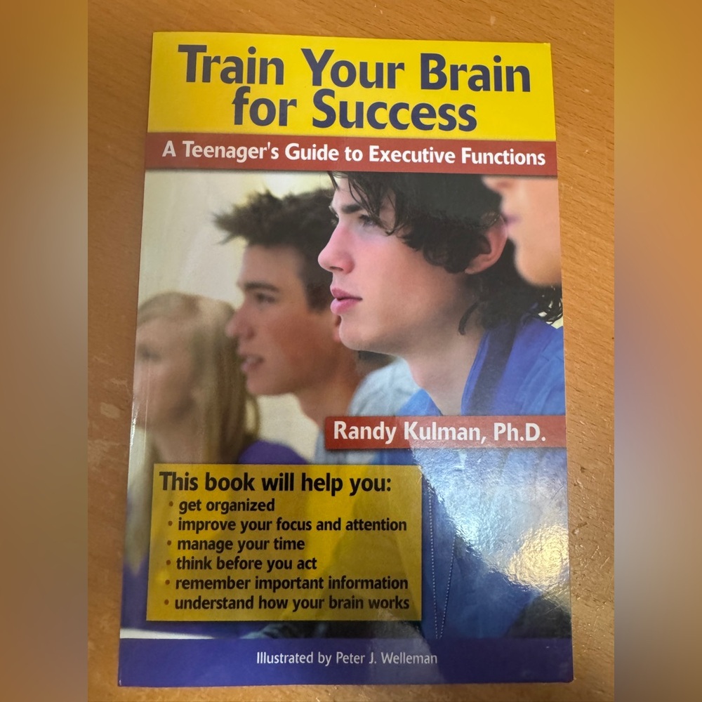 Train Your Brain for Success : A Teenager's Guide to Executive Functions by...